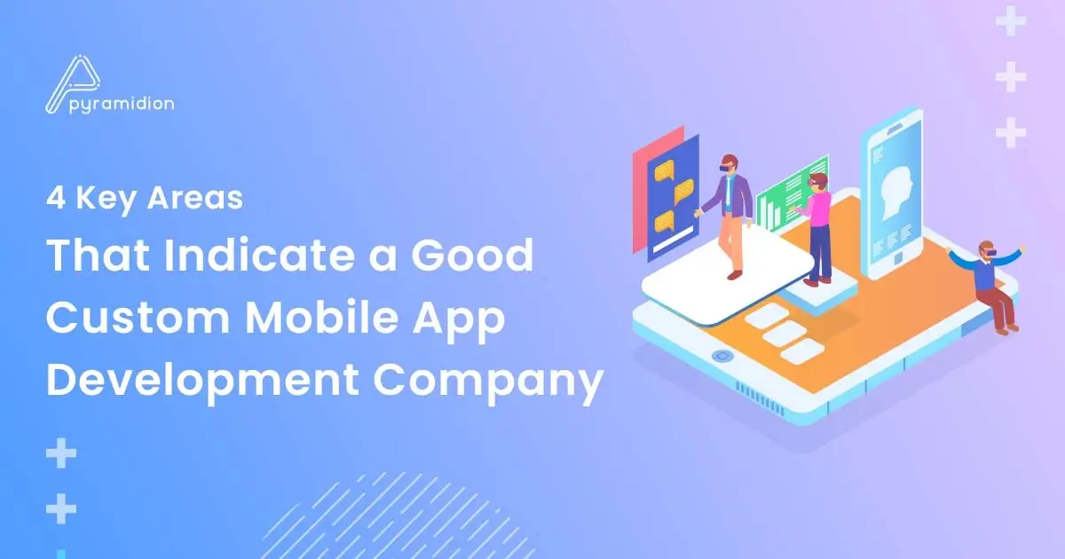 Blog image - 4 Key Areas That Indicate a Good Custom Mobile App Development Company